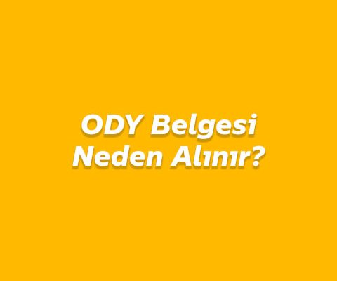 ODY Belgesi Neden Alınır